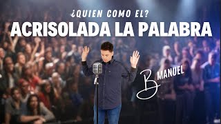 Quien como el - Acrisolada la Palabra - B Manuel - Official