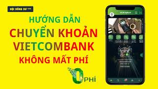Hướng dẫn chuyển khoản Vietcombank không mất phí | Hội Đồng Dư Vlog
