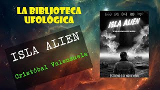 La Biblioteca Ufológica - T2E15 / Isla Alien, de Cristóbal Valenzuela