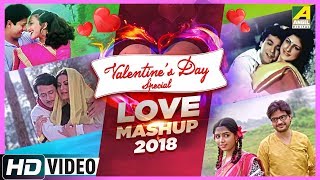 Valentine's Day Special | Love Mashup 2018 | Bengali Movie Romantic Video Songs