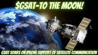 #GSAT-To The Moon! #GSAT Soars on iPhone Support of Satellite Communication