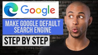 How to Make Google Your Default Search Engine in Edge (Step by Step)