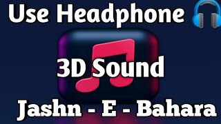 Jashn - E - Bahara 3D | Jodha - Akbar | Hrithik & Aishwarya | Bass Boosted Sound | Use Headphones 🎧|
