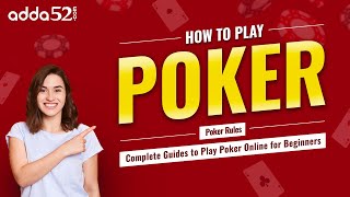 How to Play Poker: The Basics for Beginners | Adda52