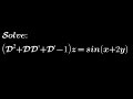 Solve: (D²+DD'+D'-1)z=sin(x+2y)