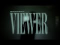 VIEWER - WHAT WE CAN'T SEE WITH OUR EYES (Official music video)