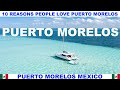10 REASONS WHY PEOPLE LOVE PUERTO MORELOS MEXICO