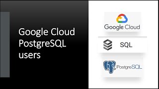 102- Google cloud PostgreSQL users
