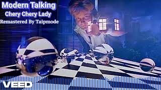 Modern Talking -  Chery Chery Lady (Remastered by Taipmode)