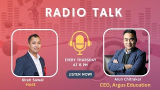 Radio Talk With Kiran Suwal | Arun Chitrakar CEO, Argus Education