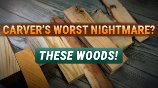Top 5 Worst Woods to Carve (and Why They’ll Frustrate You)