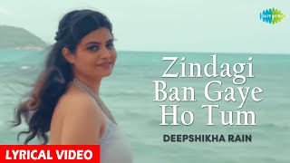 Zindagi Ban Gaye Ho Tum | Deepshikha Raina | Anurag-Abhishek |Cover Song | Kasoor | Lyrical