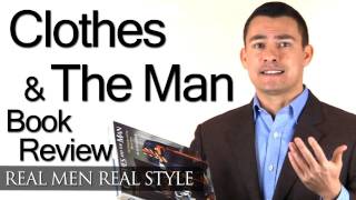 Clothes and the Man - Video Book Review - Alan Flusser's Classic Men's Style Book