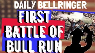Bull Run History | Daily Bellringer