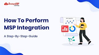 How To Perform MSP Integration | Step-by-Step Guide