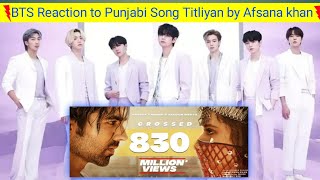 BTS Reaction to new punjabi song || Titliyan by Afsana khan #titliyan_warga #1_on_trending_music