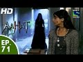 Aahat - आहट - Episode 71 - 20th July, 2015
