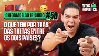 CHINA X EUA - GUERRA COMERCIAL | FOFOCA GEOPOLÍTICA #50