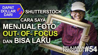 CARA MENJUAL FOTO BLUR / OUT OF FOCUS  - SHUTTERSTOCK PEMULA - SOLUSI AGAR TIDAK DIREJECT