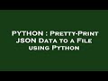 PYTHON : Pretty-Print JSON Data to a File using Python
