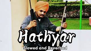 Hathyar | Sidhu Moosewala | Slowed and Reverbed | Bass Boosted