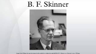 B. F. Skinner