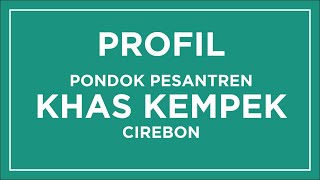 Profil Pondok Pesantren KHAS Kempek Cirebon