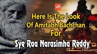 Here Is The Look Of Amitabh Bachchan For Sye Raa Narasimha Reddy..!!| Tollywood | YOYO Times