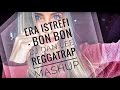 Era Istrefi - Bon Bon (Dj Dan Lee ReggaTrap Mashup) 2k16