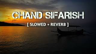 Chand Sifarish (slowed + reverb) | Shaan | ( Fanaa ) Hindi Lofi songs | Bollywood Lofi songs
