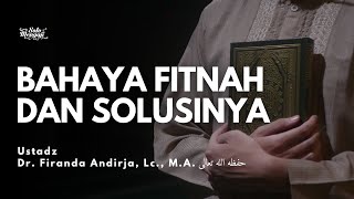 Bahaya Fitnah dan Solusinya | Ustadz Dr. Firanda Andirja, Lc., M.A.حفظه الله تعالى