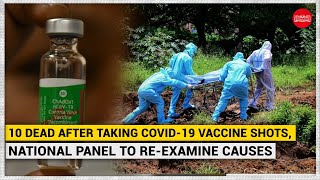 10 dead after taking COVID-19 vaccine shots, national panel to re-examine causes
