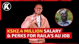 Roles, salary and benefits Raila stands to gain if elected AU Chairperson