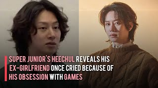 Super Junior's Heechul Reveals His Ex-Girlfriend Once Cried Because of His Obsession with Games