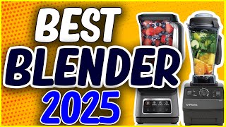 ✅Best Blender 2025: Top 5 Picks for Smoothies, Soups \u0026 More!