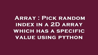 Array : Pick random index in a 2D array which has a specific value using python