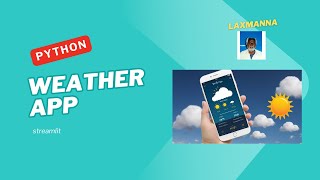 Weather App with Streamlit and OpenWeatherMap API | Python Tutorial by Laxmanna