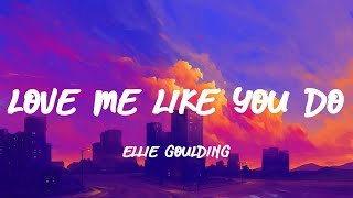 Ellie Goulding - Love Me Like You Do [Lyrics/Letra]