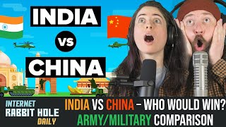 India vs China – Who Would Win? Army/Military Comparison | irh daily REACTION!