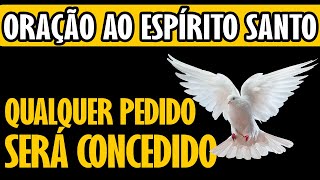 QUALQUER PEDIDO SERÁ CONCEDIDO - SÚPLICA AO ESPÍRITO SANTO DE DEUS