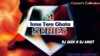 Isme Tera Ghata - Remix 2.0  [2018]