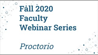 Faculty Webinar Proctorio