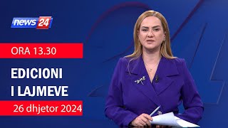 📢🗓 26 dhjetor 2024 Edicioni i Lajmeve ne News24 ne studio Ola Bruko (Ora 13.30)🕣📺