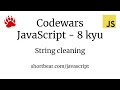 Codewars - Javascript - String cleaning