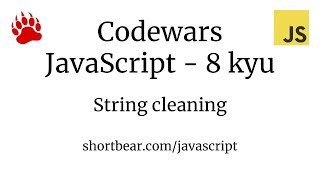 Codewars - Javascript - String cleaning