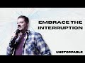 Unstoppable Week 8 | Embrace the Interruption | Thrive Church