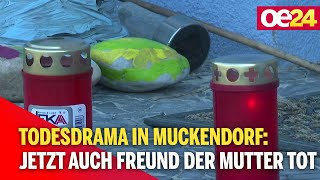 Todesdrama in Muckendorf: Jetzt auch Freund der Mutter tot