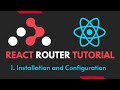 React Router Tutorial - 1 - React Router Installation and Configuration