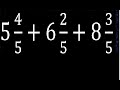 5 4/5+6 2/5+8 3/5 suma de tres 3 fracciones mixtas con distinto denominador heterogeneas