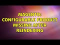 Magento: Configurable Product Missing After Reindexing